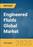 Engineered Fluids Global Market Report 2025- Product Image