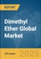 Dimethyl Ether Global Market Report 2025 - Product Thumbnail Image
