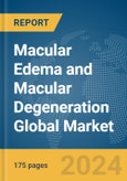 Macular Edema and Macular Degeneration Global Market Report 2024- Product Image