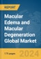 Macular Edema and Macular Degeneration Global Market Report 2024 - Product Thumbnail Image