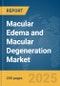 Macular Edema and Macular Degeneration Market Report 2025 - Product Image