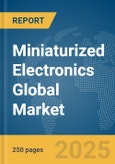 Miniaturized Electronics Global Market Report 2025- Product Image