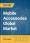 Mobile Accessories Global Market Report 2025 - Product Thumbnail Image