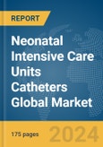 Neonatal Intensive Care Units (NICU) Catheters Global Market Report 2024- Product Image