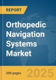 Orthopedic Navigation Systems Market Report 2025- Product Image