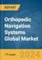 Orthopedic Navigation Systems Global Market Report 2024 - Product Image