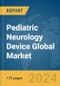 Pediatric Neurology Device Global Market Report 2024 - Product Image