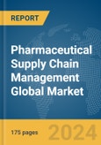 Pharmaceutical Supply Chain Management Global Market Report 2024- Product Image