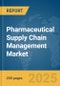 Pharmaceutical Supply Chain Management Market Report 2025 - Product Image