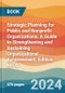 Strategic Planning for Public and Nonprofit Organizations. A Guide to Strengthening and Sustaining Organizational Achievement. Edition No. 6 - Product Image