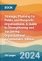Strategic Planning for Public and Nonprofit Organizations. A Guide to Strengthening and Sustaining Organizational Achievement. Edition No. 6 - Product Thumbnail Image