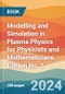 Modelling and Simulation in Plasma Physics for Physicists and Mathematicians. Edition No. 1 - Product Image