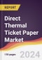 Direct Thermal Ticket Paper Market Report: Trends, Forecast and Competitive Analysis to 2030 - Product Thumbnail Image