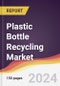 Plastic Bottle Recycling Market Report: Trends, Forecast and Competitive Analysis to 2030 - Product Image