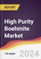 High Purity Boehmite Market Report: Trends, Forecast and Competitive Analysis to 2030 - Product Thumbnail Image