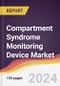 Compartment Syndrome Monitoring Device Market Report: Trends, Forecast and Competitive Analysis to 2030 - Product Image