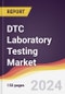 DTC Laboratory Testing Market Report: Trends, Forecast and Competitive Analysis to 2030 - Product Thumbnail Image