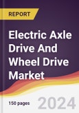Electric Axle Drive And Wheel Drive Market Report: Trends, Forecast and Competitive Analysis to 2030- Product Image