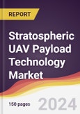 Stratospheric UAV Payload Technology Market Report: Trends, Forecast and Competitive Analysis to 2030- Product Image