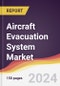 Aircraft Evacuation System Market Report: Trends, Forecast and Competitive Analysis to 2030 - Product Image