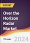 Over the Horizon Radar Market Report: Trends, Forecast and Competitive Analysis to 2030 - Product Image