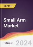 Small Arm Market Report: Trends, Forecast and Competitive Analysis to 2030- Product Image