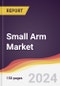 Small Arm Market Report: Trends, Forecast and Competitive Analysis to 2030 - Product Thumbnail Image
