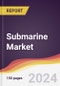 Submarine Market Report: Trends, Forecast and Competitive Analysis to 2030 - Product Image