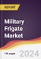 Military Frigate Market Report: Trends, Forecast and Competitive Analysis to 2030 - Product Thumbnail Image