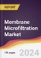 Membrane Microfiltration Market Report: Trends, Forecast and Competitive Analysis to 2030 - Product Image
