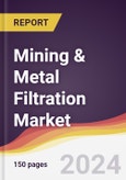 Mining & Metal Filtration Market Report: Trends, Forecast and Competitive Analysis to 2030- Product Image
