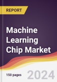 Machine Learning Chip Market Report: Trends, Forecast and Competitive Analysis to 2030- Product Image