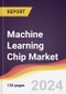 Machine Learning Chip Market Report: Trends, Forecast and Competitive Analysis to 2030 - Product Thumbnail Image