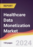 Healthcare Data Monetization Market Report: Trends, Forecast and Competitive Analysis to 2030- Product Image