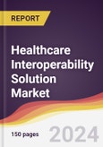 Healthcare Interoperability Solution Market Report: Trends, Forecast and Competitive Analysis to 2030- Product Image