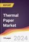 Thermal Paper Market Report: Trends, Forecast and Competitive Analysis to 2030 - Product Image