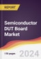 Semiconductor DUT Board Market Report: Trends, Forecast and Competitive Analysis to 2030 - Product Thumbnail Image