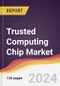 Trusted Computing Chip Market Report: Trends, Forecast and Competitive Analysis to 2030 - Product Thumbnail Image