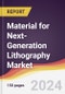 Material for Next-Generation Lithography Market Report: Trends, Forecast and Competitive Analysis to 2030 - Product Image