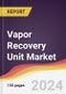 Vapor Recovery Unit Market Report: Trends, Forecast and Competitive Analysis to 2030 - Product Thumbnail Image