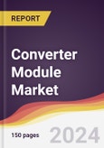 Converter Module Market Report: Trends, Forecast and Competitive Analysis to 2030- Product Image
