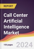 Call Center Artificial Intelligence Market Report: Trends, Forecast and Competitive Analysis to 2030- Product Image