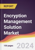 Encryption Management Solution Market Report: Trends, Forecast and Competitive Analysis to 2030- Product Image