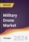 Military Drone Market Report: Trends, Forecast and Competitive Analysis to 2030 - Product Thumbnail Image