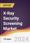 X-Ray Security Screening Market Report: Trends, Forecast and Competitive Analysis to 2030 - Product Thumbnail Image