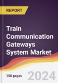 Train Communication Gateways System Market Report: Trends, Forecast and Competitive Analysis to 2030- Product Image