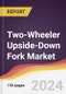 Two-Wheeler Upside-Down Fork Market Report: Trends, Forecast and Competitive Analysis to 2030 - Product Image