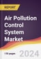 Air Pollution Control System Market Report: Trends, Forecast and Competitive Analysis to 2030 - Product Thumbnail Image
