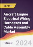Aircraft Engine Electrical Wiring Harnesses and Cable Assembly Market Report: Trends, Forecast and Competitive Analysis to 2030- Product Image