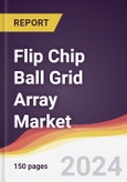 Flip Chip Ball Grid Array Market Report: Trends, Forecast and Competitive Analysis to 2030- Product Image